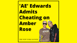 'AE' Edwards Admits Cheating on Amber Rose