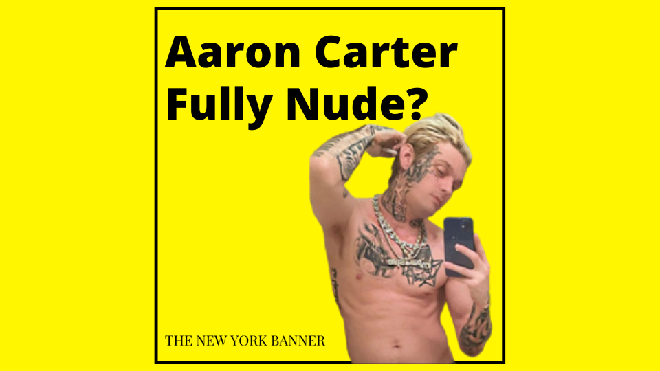 Will Aaron Carter go Fully Nude?