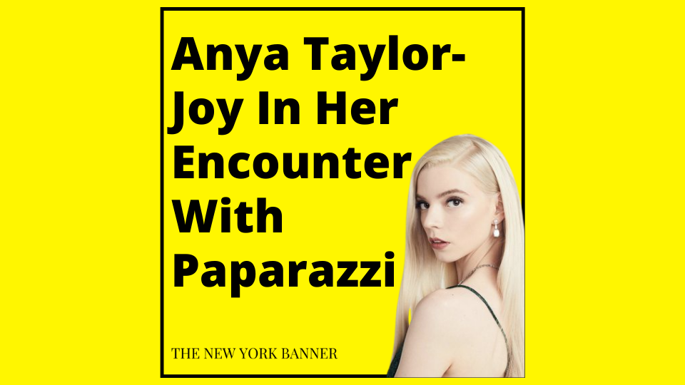 Anya Taylor-Joy In Her Encounter With Paparazzi