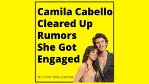 Camila Cabello Cleared Up Rumors She Got Engaged