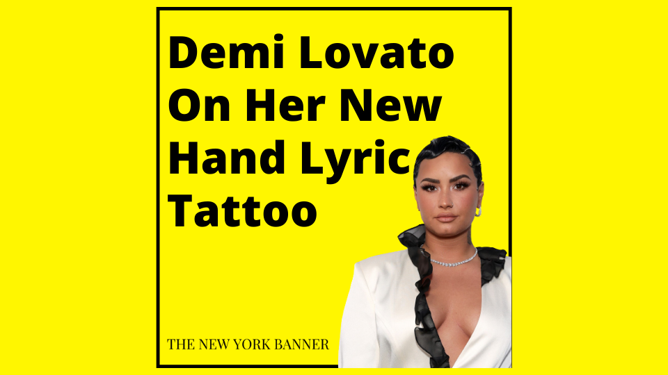 Demi Lovato On Her New Hand Lyric Tattoo