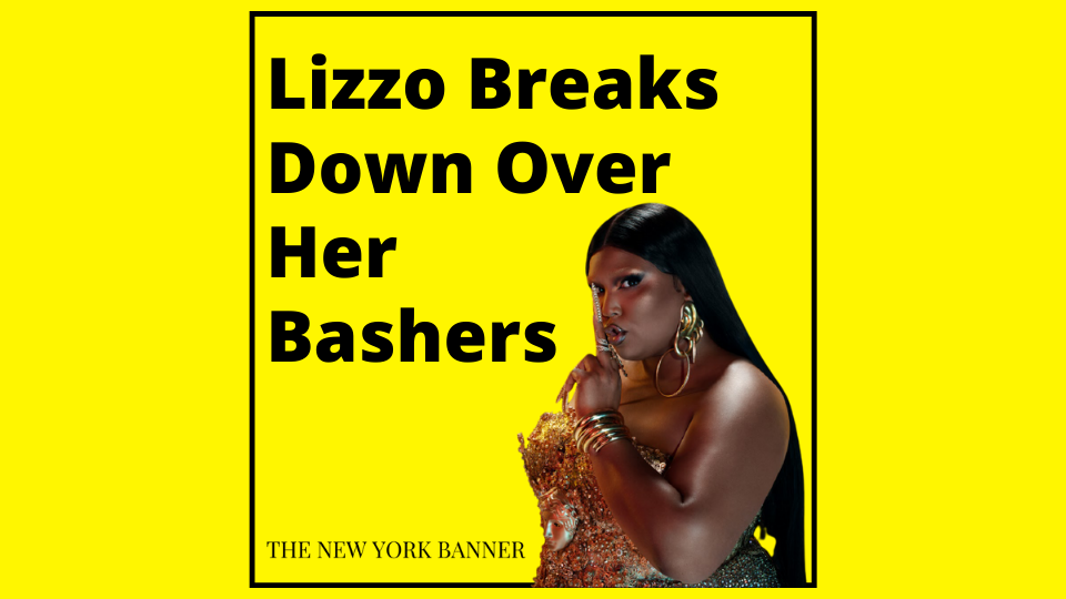 Lizzo Breaks Down Over Her Bashers