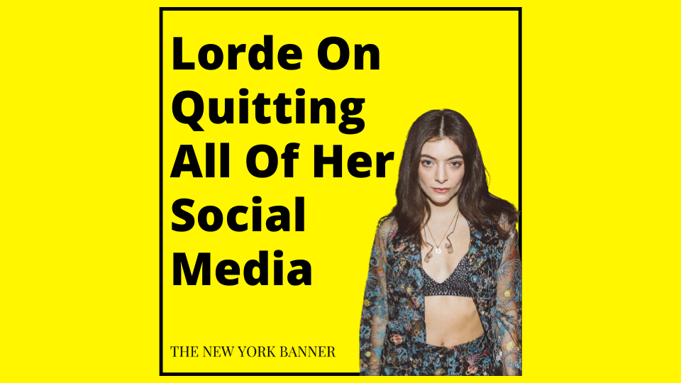 Lorde On Quitting All Of Her Social Media