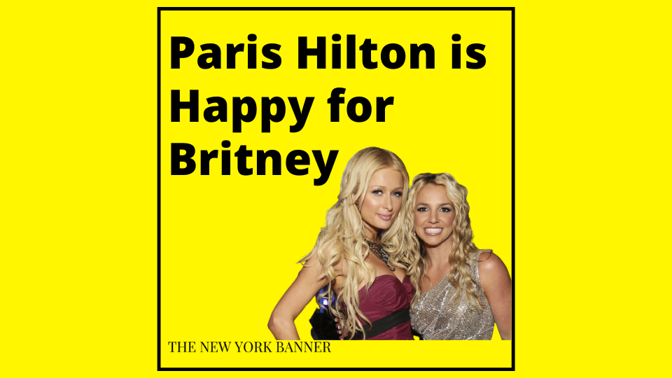 Paris Hilton is happy for Britney