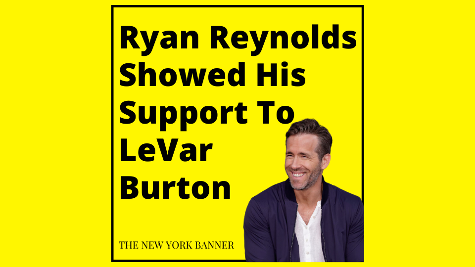 Ryan Reynolds Showed His Support to LeVar Burton