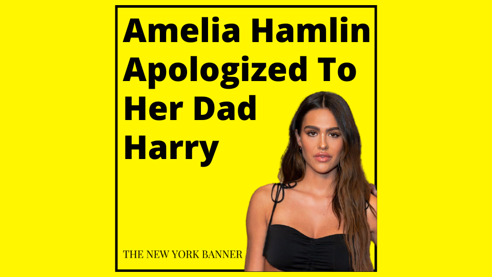 Amelia Hamlin Apologized To Her Dad Harry