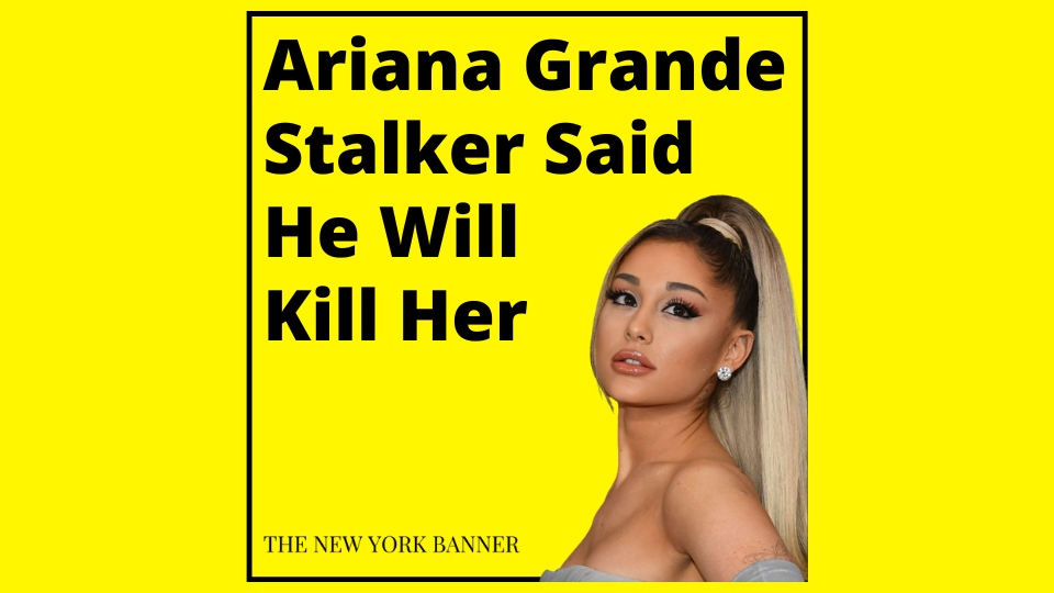 Ariana Grande Stalker Said He Will Kill Her