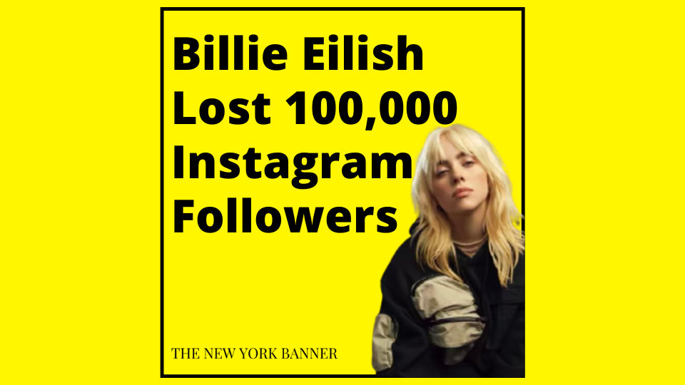 Billie Eilish Lost 100,000 Instagram Followers