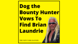 Dog the Bounty Hunter Vows To Find Brian Laundrie