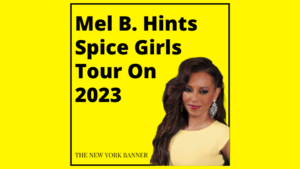 Mel B. Hints Spice Girls Tour On 2023