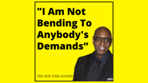 _I Am Not Bending To Anybody's Demands”