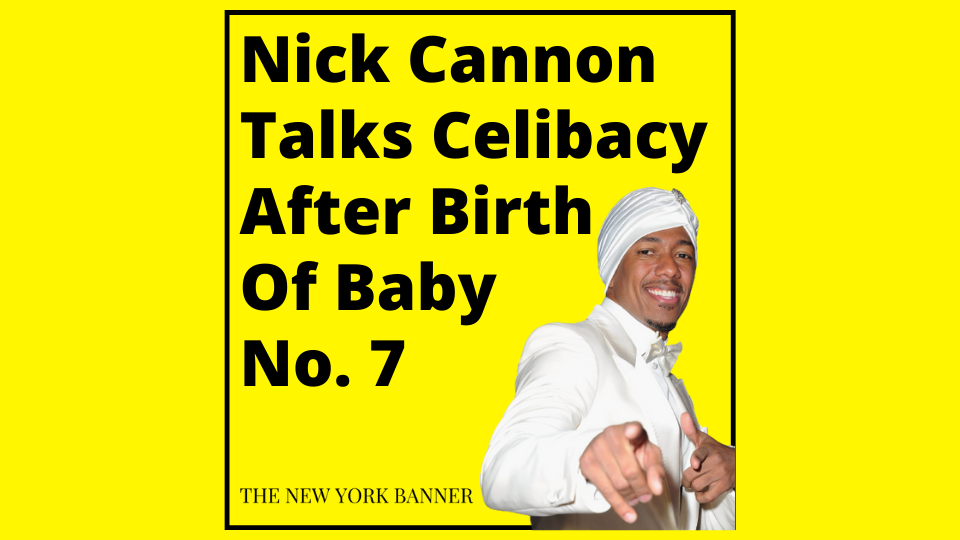 Nick Cannon Talks Celibacy After Birth Of Baby No. 7