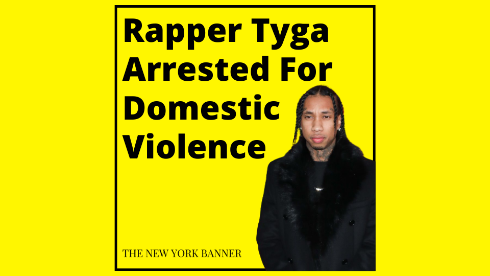 Tyga Arrested For Felony Domestic Violence - The New York Banner