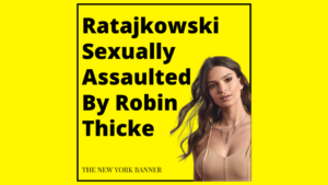 Ratajkowski Sexually Assaulted By Robin Thicke