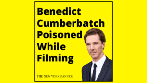 Benedict Cumberbatch Poisoned While Filming