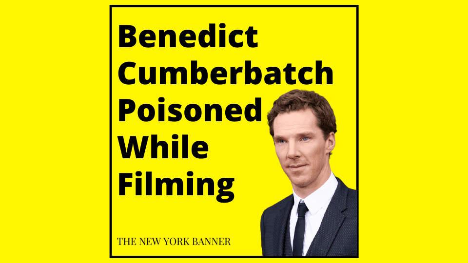 Benedict Cumberbatch Poisoned While Filming