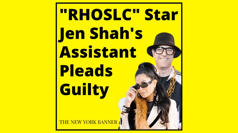 _RHOSLC_ Star Jen Shah's Assistant Pleads Guilty