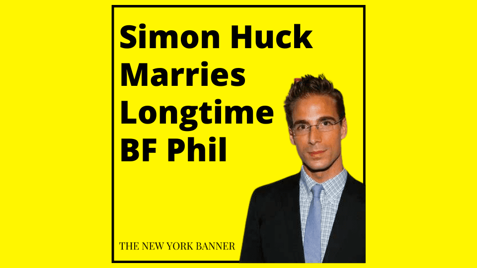 Simon Huck Marries Longtime BF Phil