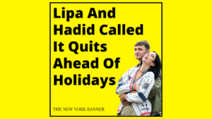 Lipa And Hadid Called It Quits Ahead Of Holidays
