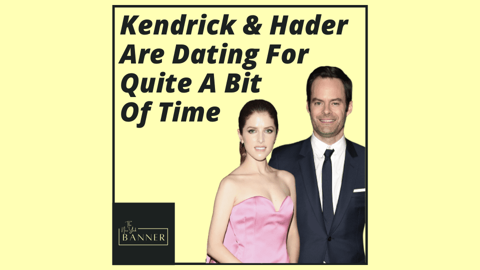 Kendrick & Hader Are Dating For Quite A Bit Of Time