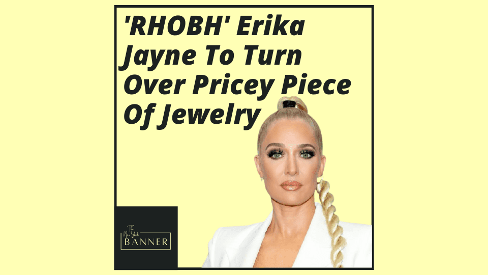 'RHOBH' Erika Jayne To Turn Over Pricey Piece Of Jewelry