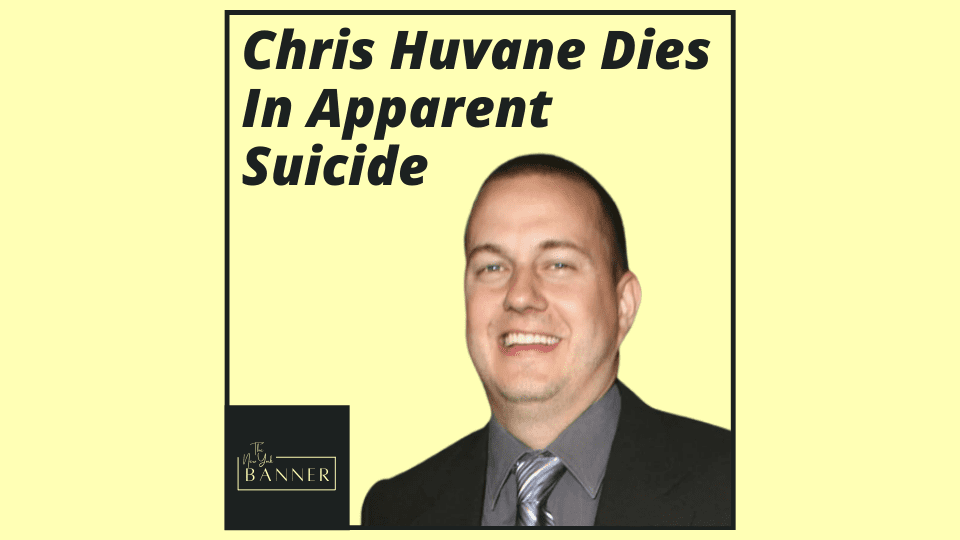 Chris Huvane Dies In Apparent Suicide