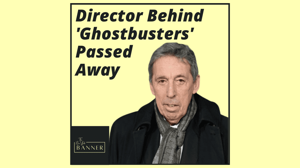 Director Behind 'Ghostbusters' Passed Away