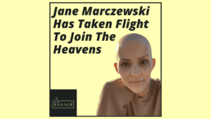 Jane Marczewski Has Taken Flight To Join The Heavens