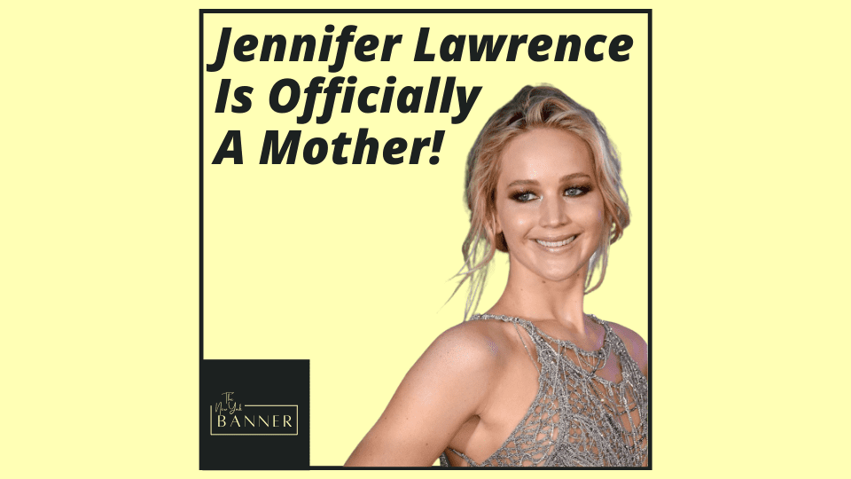 Jennifer Lawrence Is Officially A Mother!