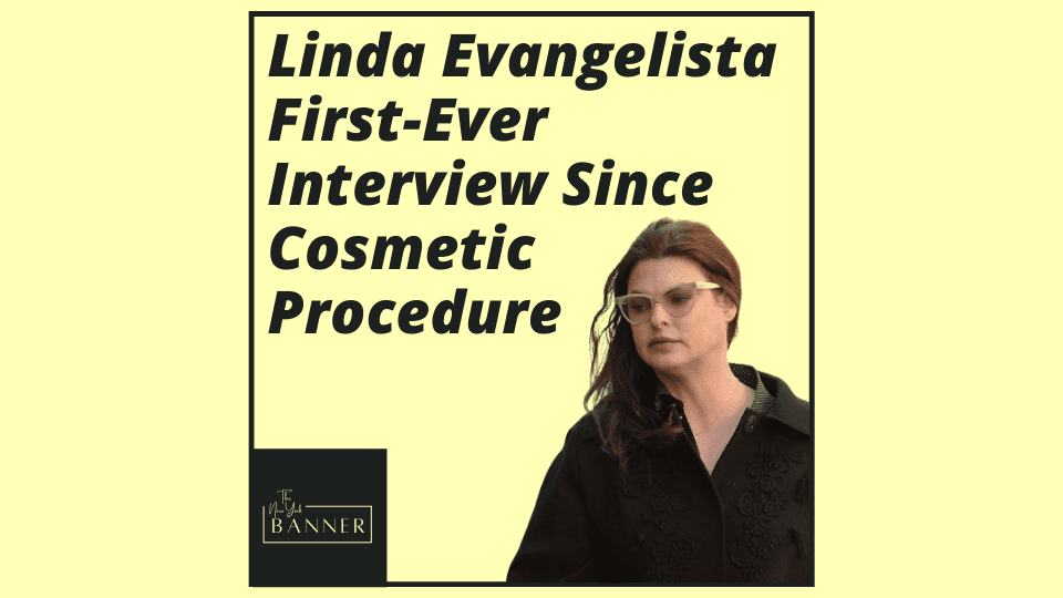 Linda Evangelista First-Ever Interview Since Cosmetic Procedure