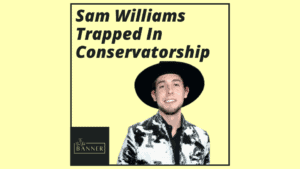 Sam Williams Trapped In Conservatorship