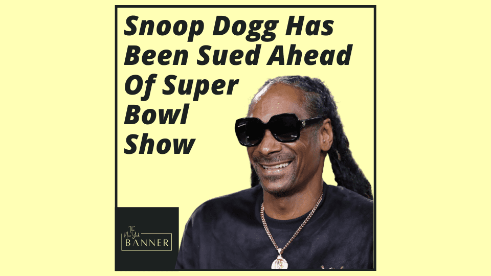 Snoop Dogg Has Been Sued Ahead Of Super Bowl Show