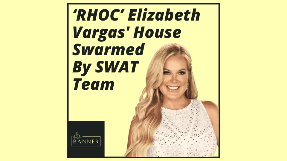 ‘RHOC’ Elizabeth Vargas' House Swarmed By SWAT Team