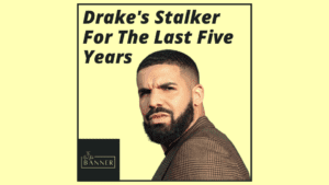 Drake's Stalker For The Last Five Years