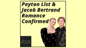 Peyton List & Jacob Bertrand Romance Confirmed