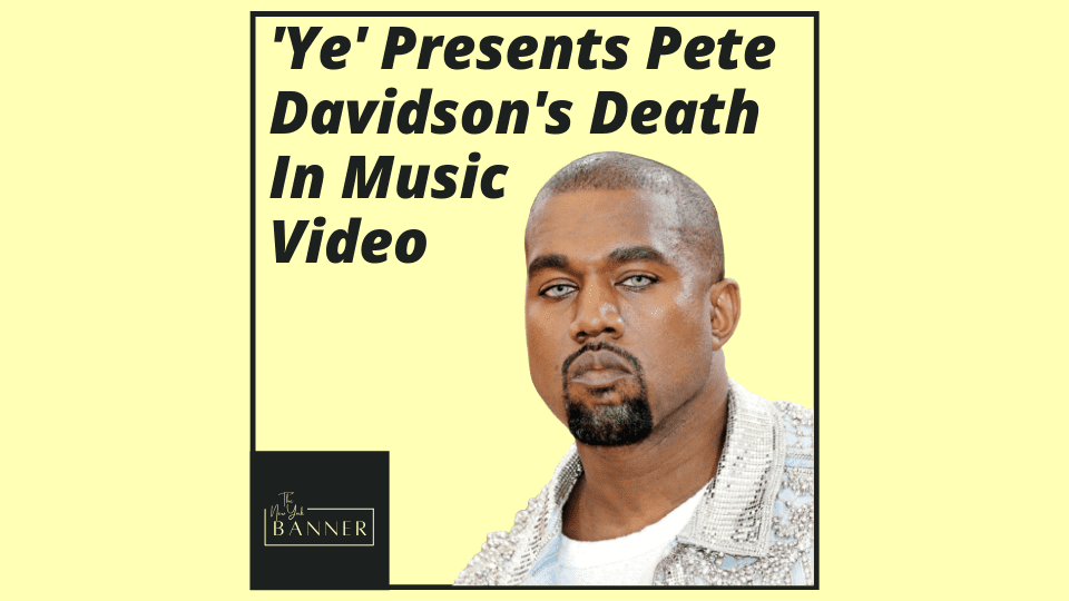 'Ye' Presents Pete Davidson's Death In Music Video