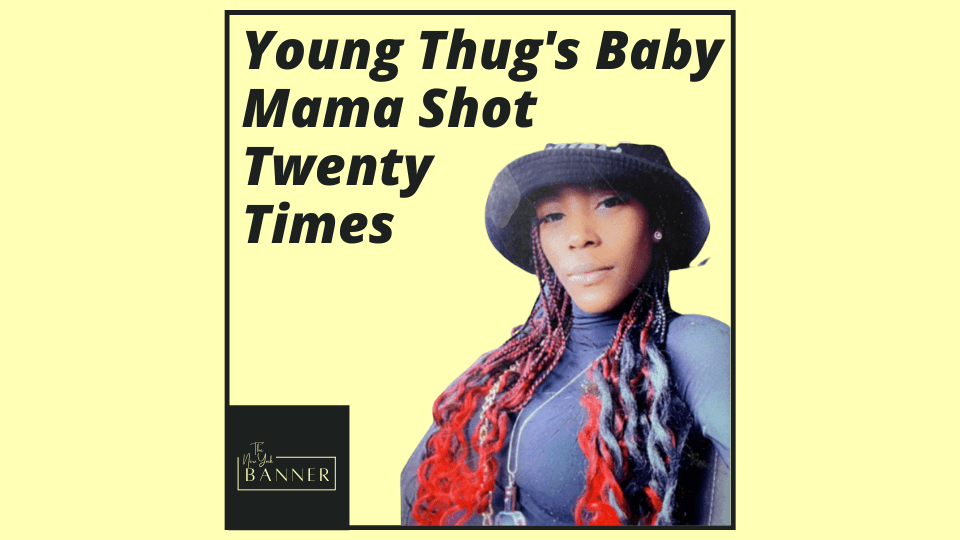 Young Thug's Baby Mama Shot Twenty Times