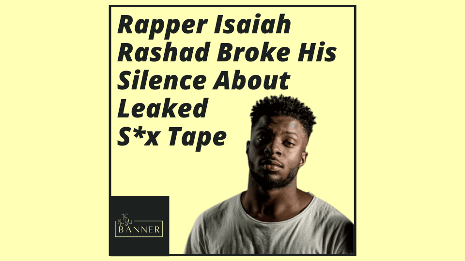 Rapper Isaiah Rashad Broke His Silence About Leaked S_x Tape