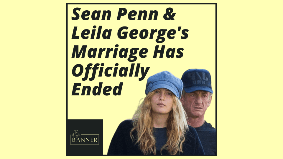 Sean Penn & Leila George's Marriage Has Officially Ended