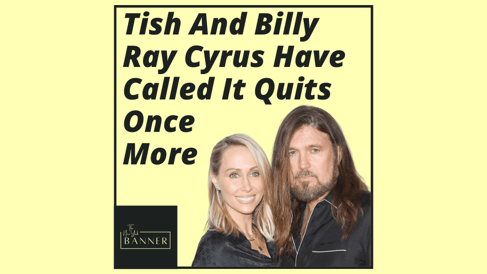 Tish And Billy Ray Cyrus Have Called It Quits Once More