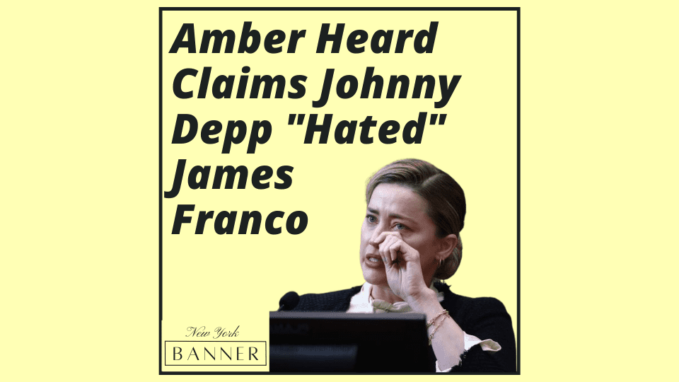 Amber Heard Claims Johnny Depp _Hated_ James Franco