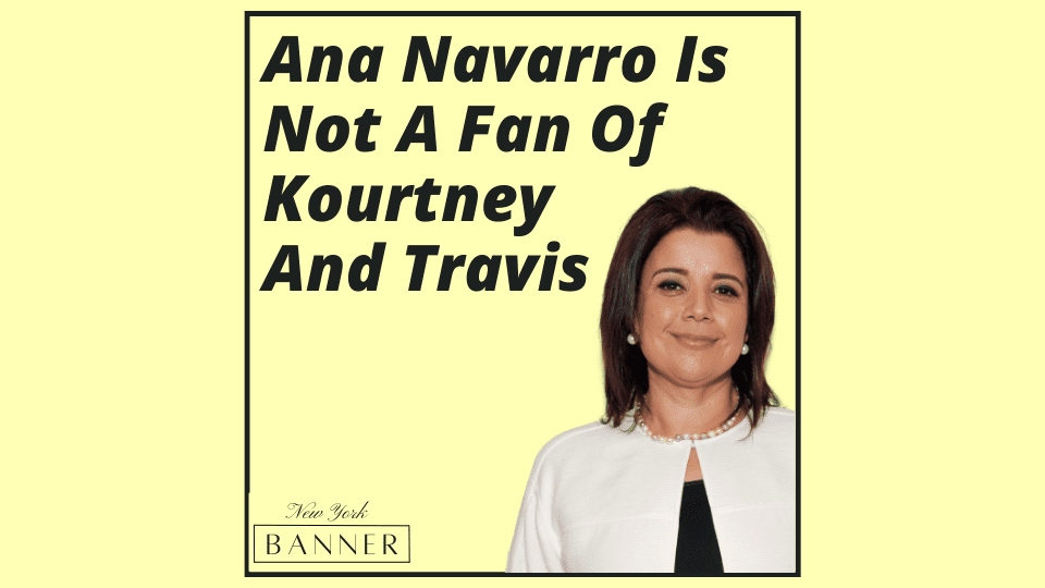 Ana Navarro Is Not A Fan Of Kourtney And Travis