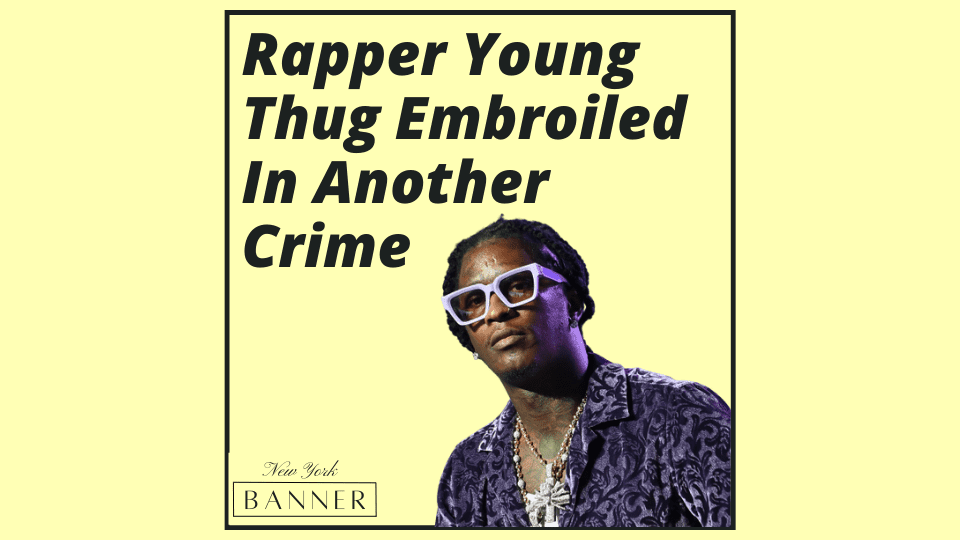 Rapper Young Thug Embroiled In Another Crime
