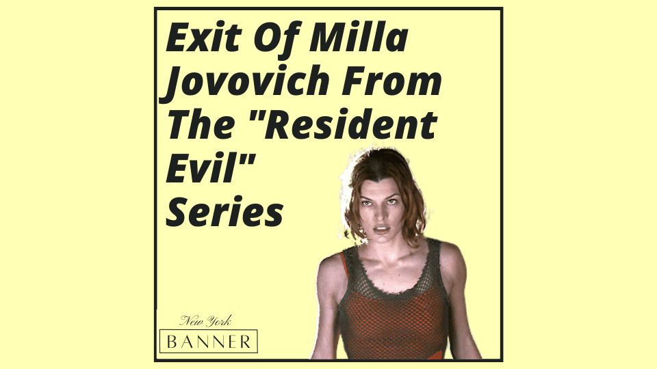 Exit Of Milla Jovovich From The _Resident Evil_ Series