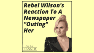 Rebel Wilson's Reaction To A Newspaper _Outing_ Her