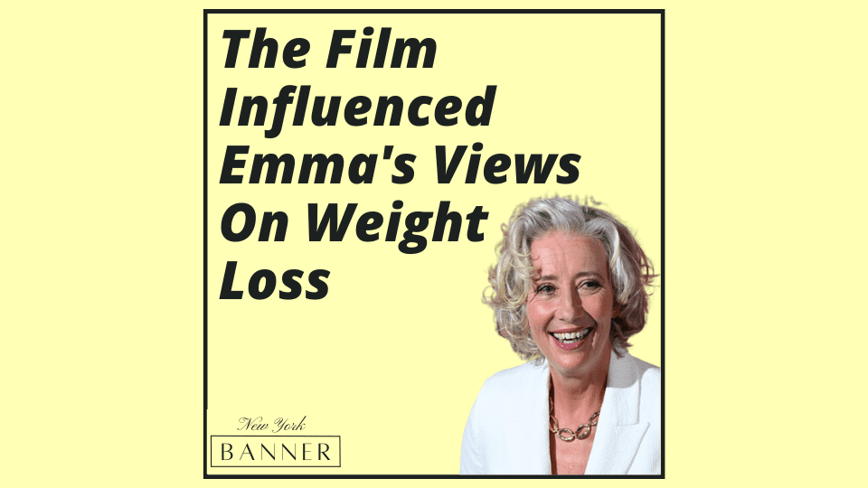 The Film Influenced Emma's Views On Weight Loss