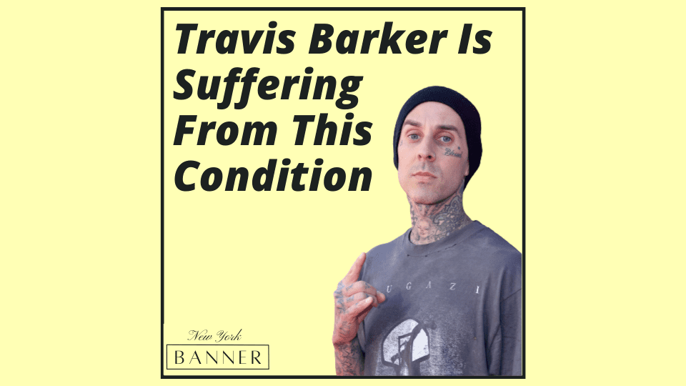 Travis Barker Is Suffering From This Condition