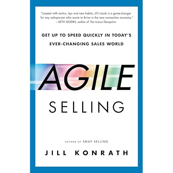 Jill Konrath's book entitled "AGILE Selling"