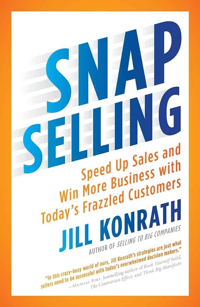 Jill Konrath's book entitled "SNAP Selling"