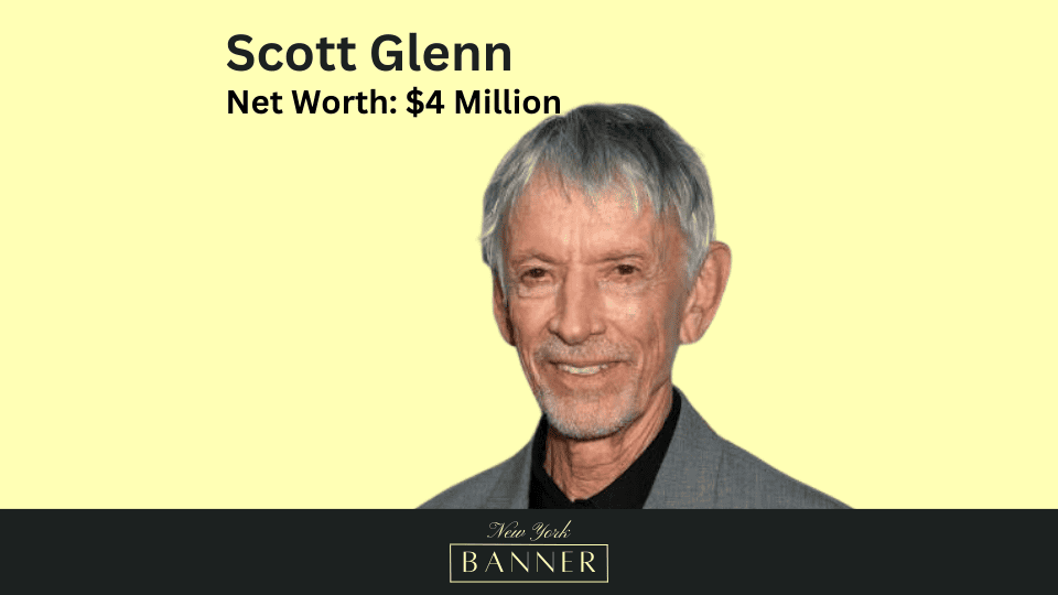 Scott Glenn’s Net Worth & Personal Info The New York Banner